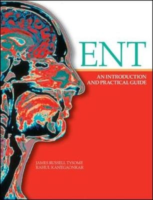 ENT: An Introduction and Practical Guide - James Russell Tysome, Rahul Kanegaonkar