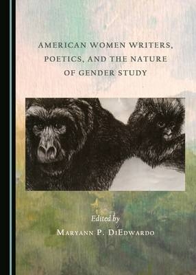 American Women Writers, Poetics, and the Nature of Gender Study - 