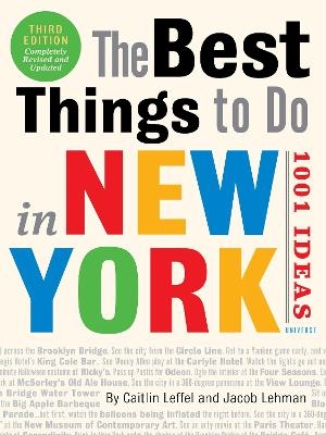 The Best Things to Do in New York: 1001 Ideas - Caitlin Leffel, Jacob Lehman