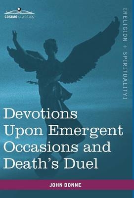 Devotions Upon Emergent Occasions and Death's Duel - John Donne