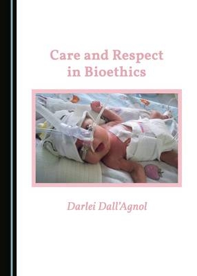 Care and Respect in Bioethics - Darlei Dall’Agnol