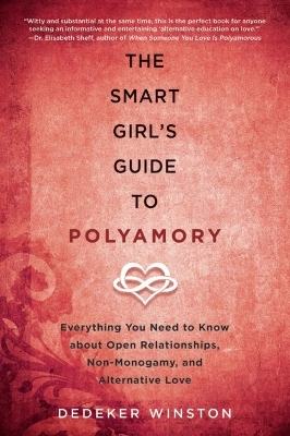 The Smart Girl's Guide to Polyamory - Dedeker Winston