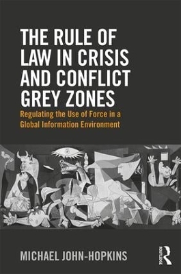 The Rule of Law in Crisis and Conflict Grey Zones - Michael John-Hopkins