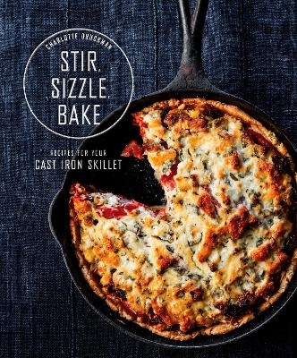 Stir, Sizzle, Bake - Charlotte Druckman