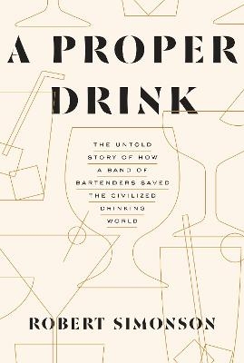A Proper Drink - Robert Simonson