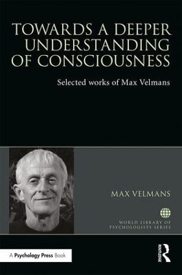 Towards a Deeper Understanding of Consciousness - Max Velmans