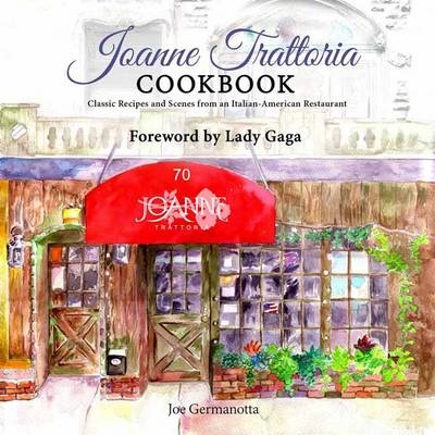 Joanne Trattoria Cookbook - Joe Germanotta