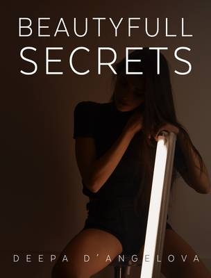 Beautyfull Secrets - Deepa D'Angelova