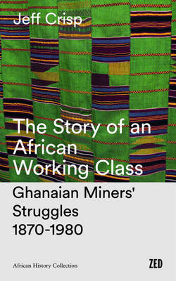 The Story of an African Working Class - Jeff Crisp