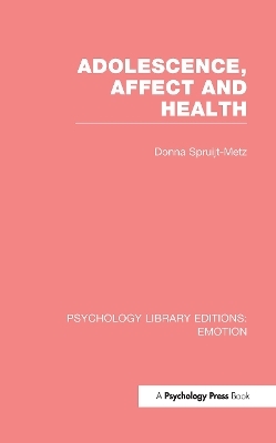 Adolescence, Affect and Health (PLE: Emotion) - Donna Spruijt-Metz