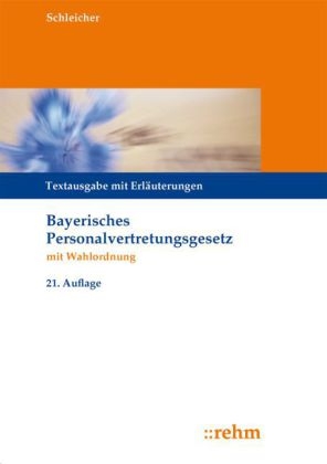 Bayerisches Personalvertretungsgesetz mit Wahlordnung - Hans-Werner Schleicher