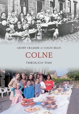 Colne Through Time - Geoff Crambie, Colin Bean