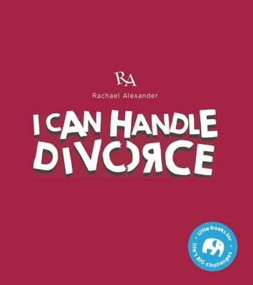 I Can Handle...Divorce - Rachael Alexander