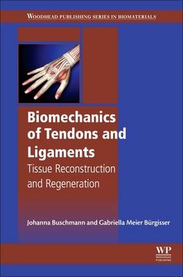 Biomechanics of Tendons and Ligaments - Johanna Buschmann, Gabriella Meier Bürgisser