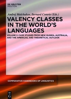 Valency Classes in the World’s Languages / Case Studies from Austronesia, the Pacific, the Americas, and Theoretical Outlook - 