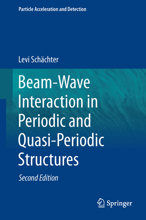 Beam-Wave Interaction in Periodic and Quasi-Periodic Structures - Levi Schächter