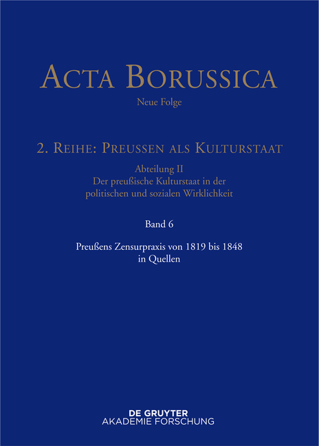 Acta Borussica - Neue Folge. Preußen als Kulturstaat. Der preußische... / Preußens Zensurpraxis von 1819 bis 1848 in Quellen