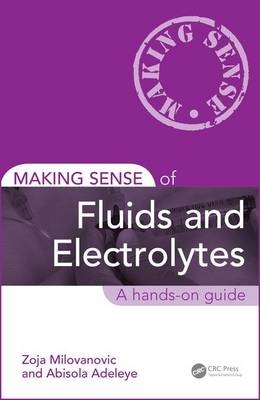 Making Sense of Fluids and Electrolytes - Zoja Milovanovic, Abisola Adeleye