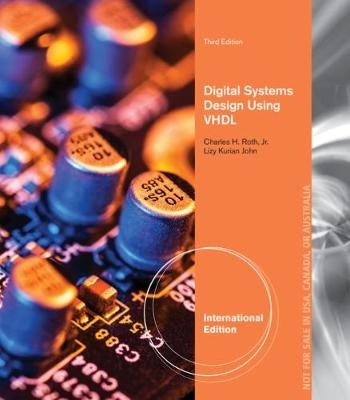 Digital Systems Design Using VHDL, International Edition - Jr. Roth  Charles, Lizy John