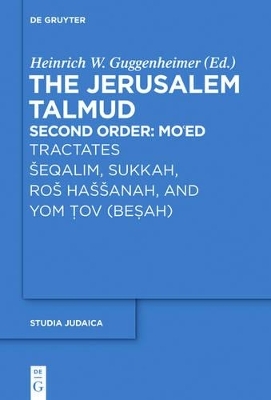 The Jerusalem Talmud. Second Order / Tractates Šeqalim, Sukkah, Roš Haššanah, and Yom Tov (Besah) - 
