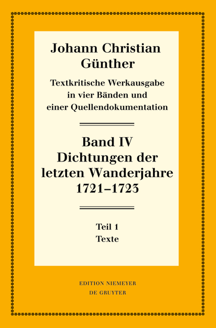 Johann Christian Günther: Textkritische Werkausgabe / Dichtungen der letzten Wanderjahre 1721-1723 - 