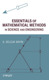 Essentials of Mathematical Methods in Science and Engineering -  Selcuk S. Bayin