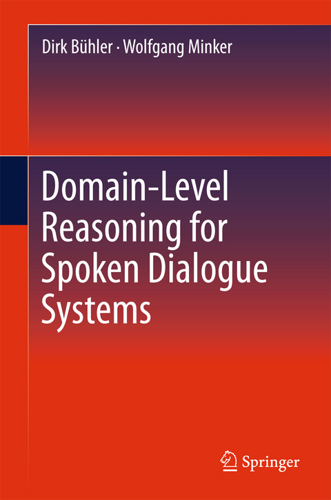 Domain-Level Reasoning for Spoken Dialogue Systems - Dirk Bühler, Wolfgang Minker
