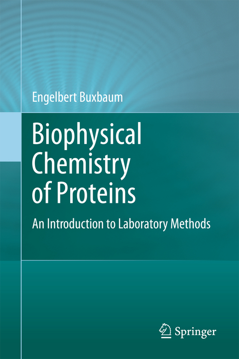 Biophysical Chemistry of Proteins - Engelbert Buxbaum