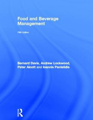 Food and Beverage Management - Bernard Davis, Andrew Lockwood, Ioannis Pantelidis, Peter Alcott