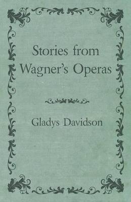 Stories from Wagner's Operas - Gladys Davidson
