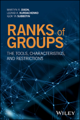 Ranks of Groups -  Martyn R. Dixon,  Leonid A. Kurdachenko,  Igor Ya Subbotin