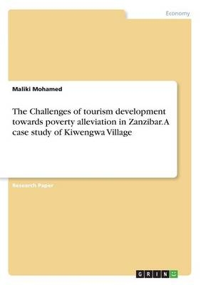 The Challenges of tourism development towards poverty alleviation in Zanzibar. A case study of Kiwengwa Village - Maliki Mohamed