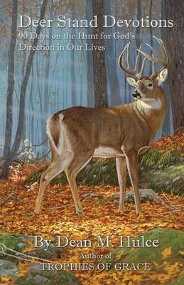 Deer Stand Devotions - Dean M Hulce