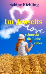 Im Jenseits schmeckt die Liebe süßer - Sabine Richling