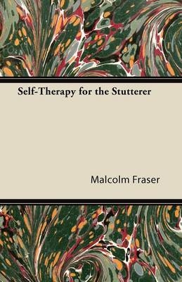 Self-Therapy for the Stutterer - Malcolm Fraser