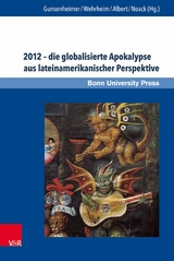 2012 - die globalisierte Apokalypse aus lateinamerikanischer Perspektive -  Antje Gunsenheimer,  Monika Wehrheim,  Mechthild Albert,  Karoline Noack