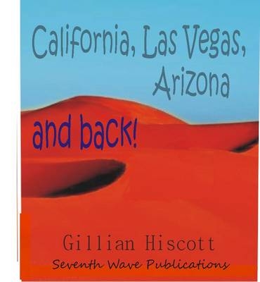 California, Las Vegas, Arizona and Back - Gillian Hiscott