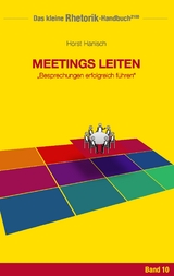 Rhetorik-Handbuch 2100 - Meetings leiten - Horst Hanisch