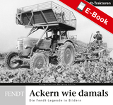 Ackern wie damals - Fendt Traktoren - Franz-Peter Schollen