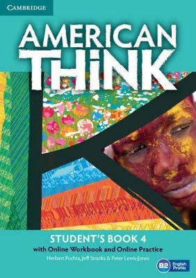 American Think Level 4 Student's Book with Online Workbook and Online Practice - Herbert Puchta, Jeff Stranks, Peter Lewis-Jones