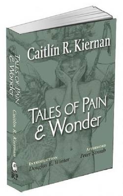 Tales of Pain and Wonder - Caitlin R. Kiernan