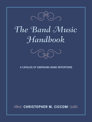 The Band Music Handbook - Christopher M. Cicconi