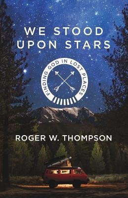 We Stood Upon Stars - Roger Thompson