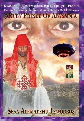 9Ruby Prince Of Abyssinia Krassa Leul Alemayehu From The 7TH Planet Called Abys Sinia - Sean Alemayehu Tewodros