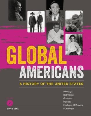 Global Americans, Volume 2 - Maria Montoya, Laura Belmonte, Carl J. Guarneri, Steven Hackel, Ellen Hartigan-O'Connor