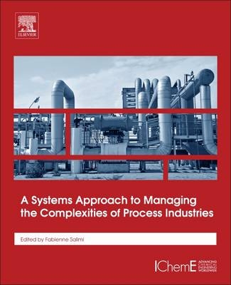 A Systems Approach to Managing the Complexities of Process Industries - Fabienne-Fariba Salimi, Frederic Salimi