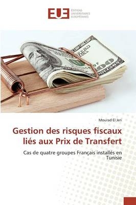 Gestion des risques fiscaux liés aux Prix de Transfert - Mourad El Jeri