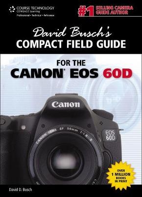 David Busch's Compact Field Guide for the Canon EOS 60D - David Busch