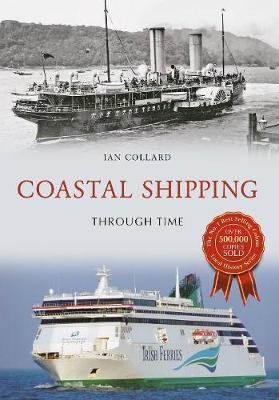 Coastal Shipping Through Time - Ian Collard