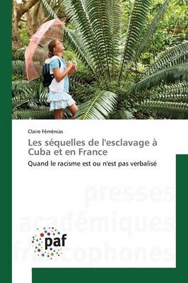 Les séquelles de l'esclavage à Cuba et en France - Claire Féménias